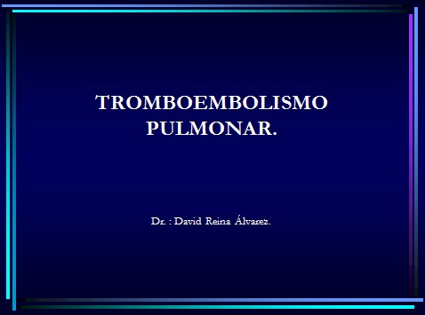 TEP_tromboembolismo_pulmonar/diapositivas_embolia_pulmonar